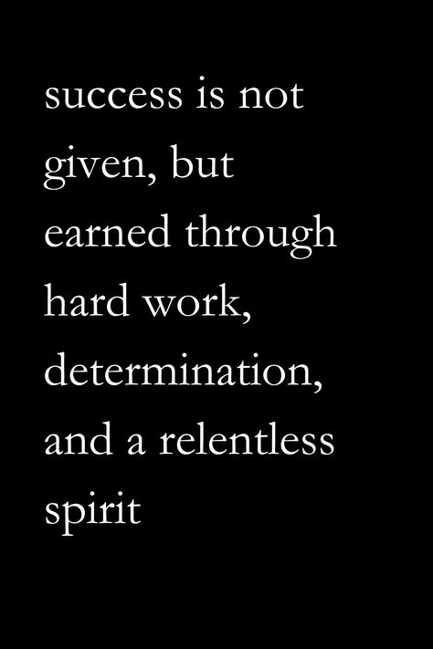 Quotes Of Determination, Relentless Quotes Motivation, Self Determination Quotes, Quotes For Determination, Quotes On Determination, Earned Not Given Quotes, Quotes About Dedication, Hard Work Quotes Success, Work Hard Quotes Women