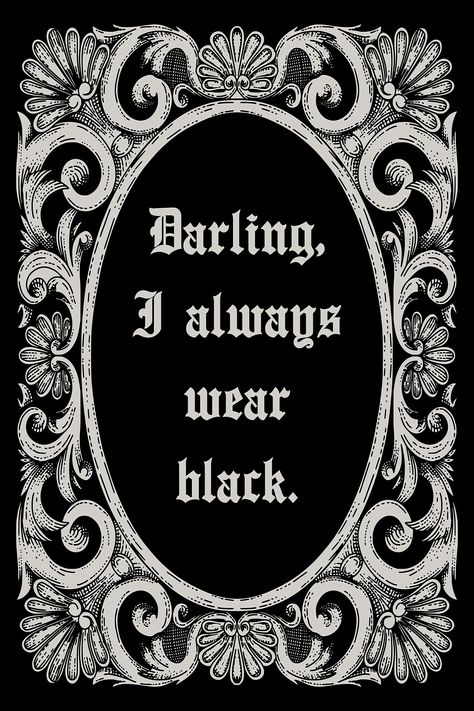 "Darling, I always wear black." - Morticia Addams, a spooky black and grey art print featuring a quote from The Addams Family Let your walls reflect your dark, dark soul by adding this awesome spooky Addams family quote! #spooky #black #halloween Adams Family Background, Addams Family Room Decor, Adam’s Family Morticia, The Addams Family Quotes, Goth Art Ideas, Dark Family Aesthetic, The Adams Family Aesthetic, Morticia Addams Wallpaper, Morticia Quotes