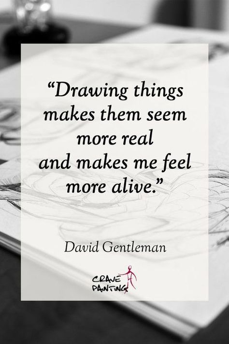 101 quotes about Art: Drawing things makes them seem more real and makes me feel more alive. - David Gentleman Sketches Quotes, David Gentleman, Quotes About Art, Sketch Quotes, Hobbies Quote, Drawing Quotes, Artist Quotes, Quote Pins, Inspirational Quotes Pictures