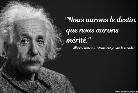 "Nous aurons le destin que nous aurons mérité.” Albert Einstein - "Comment je vois le monde" #destin Citation Destin, Science Quotes, Tell My Story, Quote Citation, Moto Cross, French Quotes, Carl Jung, No Game No Life, Fun Science