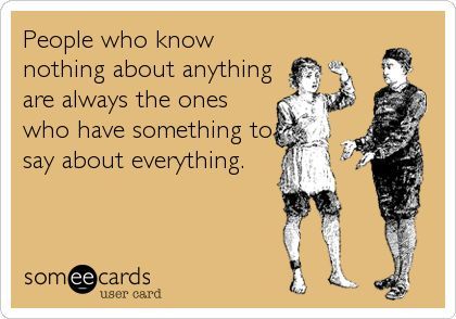 If You Dont Know The Whole Story Shut Up, People Always Have Something To Say, Loud Mouth Quotes People, Ignorant People Quotes, Nosey People Quotes, Nosey People, Thanksgiving Ecard, Quotes Distance, Loud People