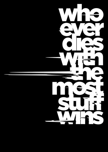 whoever dies with the most stuff wins.GO! (in glitched sans-serif typography)© Liis Roden Typography Overlay, Material Icons, Aesthetic Text, Sans Serif Typography, Epic Pictures, Serif Typography, Cute Text Messages, Vintage Png, Texture Graphic Design