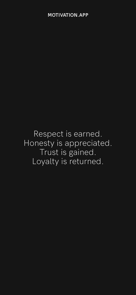 Respect Is Earned Quotes, Trust Is Earned, Respect Is Earned, Family Loyalty, Quotes App, Respect Quotes, Trust And Loyalty, Motivation App, Postive Life Quotes