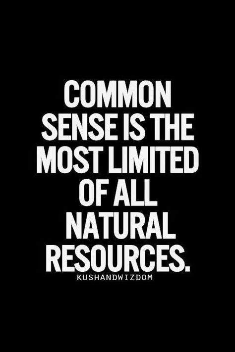 Common Sense Quotes, Mind Quotes, Common Sense, People Quotes, Natural Resources, Quotable Quotes, Sarcastic Quotes, Wise Quotes, Inspirational Quotes Motivation