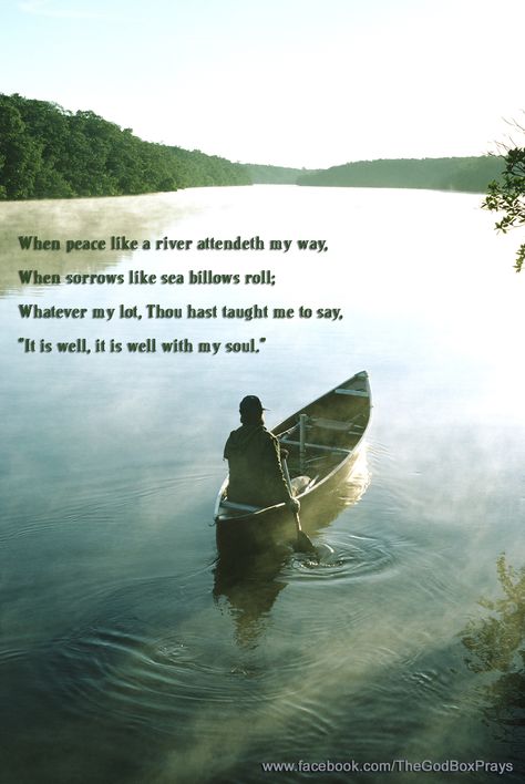 It is Well With My Soul  When peace like a river attendeth my way, When sorrows like sea billows roll; Whatever my lot, Thou hast taught me to say, “It is well, it is well with my soul.” When Peace Like A River Attendeth My Way, Peace Like A River Quotes, River Sayings, Good Samaritan Craft, When Peace Like A River, River Quotes, Peace Like A River, Weary Soul, Flowing River