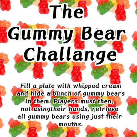 The Gummy Bear Challange:      Fill a plate with whipped cream and hide a bunch of gummy bears in them. Players must then, not using their hands, retrieve all gummy bears using just their mouths. Whip Cream Games Party Ideas, Gummy Bear Game, Whip Cream Game, Gummy Bear Birthday Party, Gummy Bear Party, April Activities, Bears Game, Birthday Party At Home, Reunion Games