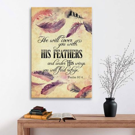 Psalm 91:4 NIV He will cover you with his feathers Christian wall art canvas Psalm 91 4, Under His Wings, Bible Verse Canvas, Verse Wall Art, Christian Decor, Type Posters, Bible Verse Wall, Bible Verse Wall Art, Christian Wall Art