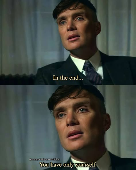 Only You Quotes, Shelby Thomas, Shelby Quotes, Blinders Quotes, Peaky Blinders Thomas, Ending Quotes, Peaky Blinders Tommy Shelby, Peaky Blinders Quotes, Favorite Movie Quotes