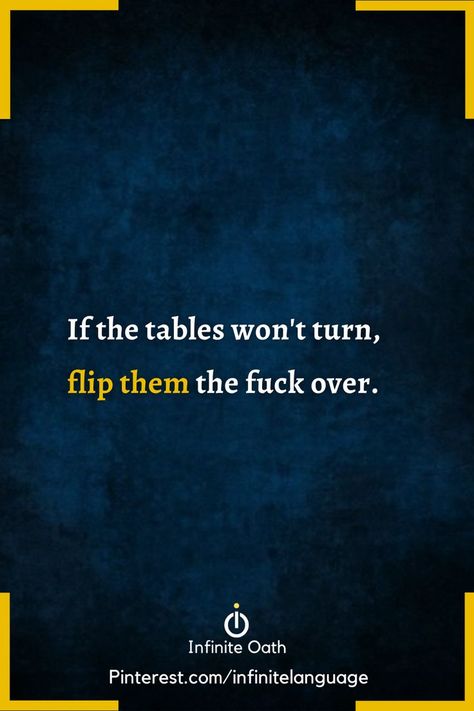 Turning The Tables Quotes, Table Turns Quotes, Tables Turn Quotes, Daughter Quotes, Motivation Quotes, Soul Food, So True, The Table, Words Quotes