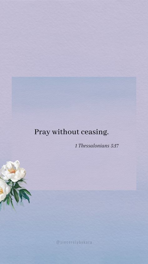 Pray Without Ceasing Wallpaper, 1 Thessalonians 5:16-17, Academic Tips, Biblical Reminders, Relationship Vision Board, Blue Bible, Christian Thoughts, 1 Thessalonians 5 17, 1 Thessalonians 5 16