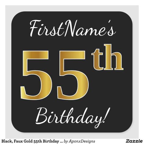 Black, Faux Gold 55th Birthday + Custom Name Square Sticker - 55th Birthday Gifts Gift Idea. 55th Birthday Gifts, Black Colour Background, 55th Birthday, Script Text, 65th Birthday, Birthday Stickers, Create Custom Stickers, Birthday Greeting, Gift Stickers