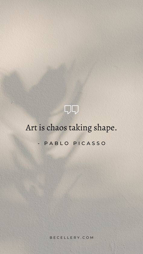 "Art is chaos taking shape" Art Is Chaos Taking Shape, Chaos Tattoo, Beautiful Chaos, Embrace The Chaos, Taking Shape, Branding Photos, The Chaos, Pablo Picasso, Creative Expressions