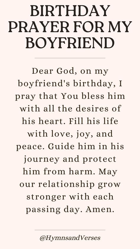 Offer a prayer of gratitude and blessings for your boyfriend on his special day, asking for God's protection and love. Birthday Prayer For My Boyfriend, Birthday Words For Boyfriend, Birthday Prayers For Boyfriend, Prayer For Boyfriend For Him, Prayer For Birthday, Prayer For My Boyfriend, Prayers For Your Boyfriend, Prayers For My Boyfriend, Happy New Month Prayers