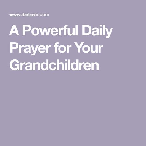 Praying For My Grandson, Pray For My Grandchildren, Prayers For Grandchildren Grandkids, Praying For My Grandchildren, Prayers For Grandchildren Protection, Prayers For My Grand Children, Prayers For Grandson, Prayers For Granddaughter, Prayer For Your Children