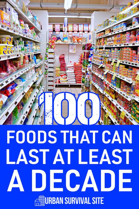 Believe it or not, there are at least 100 survival foods that will last for a decade if you store them properly. Here's a comprehensive list. Survival Food List, Best Survival Food, Food Shelf Life, Survival Food Storage, Prepper Food, Survival Foods, Emergency Preparedness Food, Emergency Prepardness, Canned Food Storage