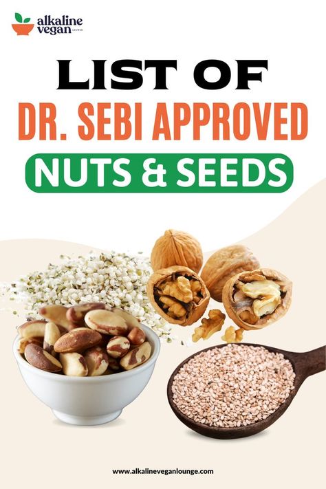 Nuts And Seeds Alkaline Nuts And Seeds, Dr Sebi Approved Food List, Dr Sebi Food List, Dr Sebi Alkaline Diet, Alkaline Foods List, Sebi Recipes, Dr Sebi Recipes Alkaline Diet, Dr Sebi Alkaline, Dr Sebi Recipes