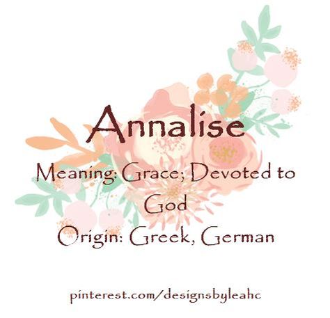 Baby Girl Name: Annalise. Meaning: Grace; Devoted to God. Origin: Greek, German. Girl Names With E, Bible Baby Names, Baby Names Girl, Meaningful Baby Names, Female Character Names, New Baby Names, Biblical Names, Names Girl