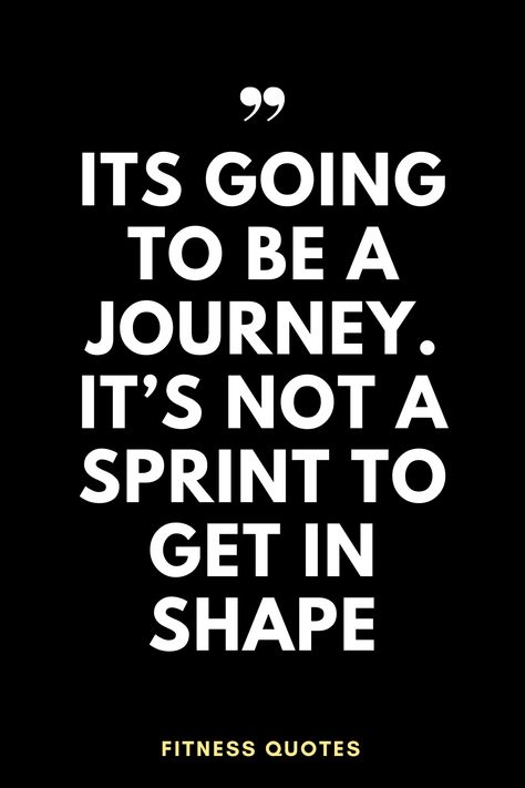 Its going to be a journey. It’s not a sprint to get in shape | Fitness Quotes | Inspirational Quotes | Fitness Inspiration | Fitness Motivation Fitness Challenge Quotes, Getting In Shape Quotes, Fitness Journey Quotes Motivation, Excercise Motivation Quotes, Motivational Fitness Quotes For Women, Gymholic Quotes, Journey Quotes Inspirational, Workouts Inspiration, Fitness Journey Quotes