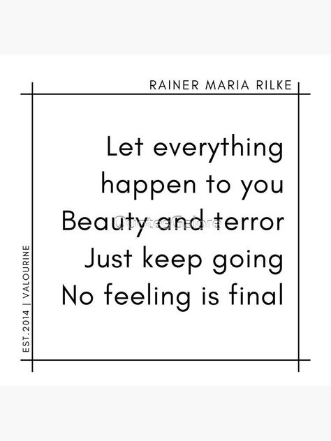 Let everything happen to you Beauty and terror Just keep going No feeling is final | 200223 | Rainer Maria Rilke Quotes by QuotesGalore Masquerade Quotes, No Feeling Is Final, Rainer Maria Rilke Quotes, Inspirational Quotes In Marathi, Rilke Quotes, Inspirational Wuotes, Leader Quotes, Brilliant Quote, Quotes Poster