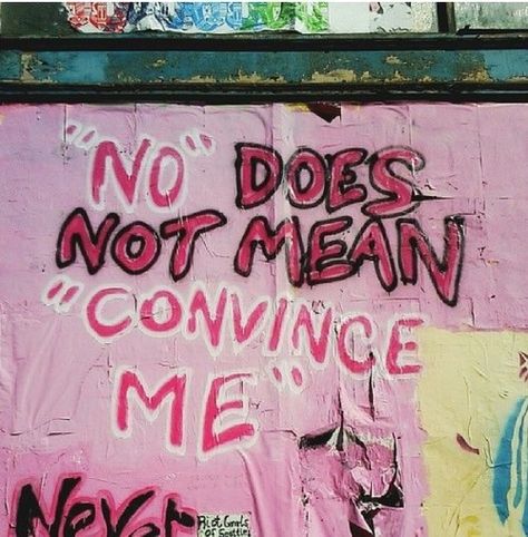 In our culture, no only means no when it's a man saying it. Feminist Af, Intersectional Feminism, Feminist Quotes, Productivity Hacks, Pink Wall, Feminist Art, Womens Rights, Wall Collage, Body Positivity