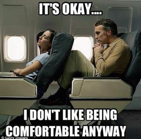 Tall person in airplane: It's okay... I don't like being comfortable anyway >>Yeah who wants leg space Vacation Meme, Tall Girl Problems, Aviation Humor, Clean Memes, This Is Your Life, Pet Peeves, Travel Humor, Life Humor, Two People