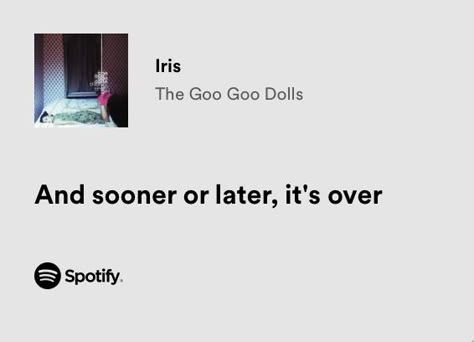 Iris The Goo Goo Dolls, The Goo Goo Dolls, Notion Icons, Songs That Describe Me, Goo Goo Dolls, Yearbook Quotes, Meaningful Lyrics, Senior Quotes, Spotify Lyrics