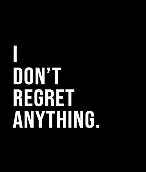 I don't regret anything. - A short quote or saying in bold black and white style Never Regret Anything, Short Quote, Never Regret, Black And White Style, Retro Aesthetic, Short Quotes, Bold Black, White Style, The North Face Logo