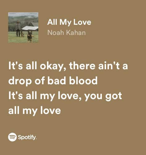 You Got All My Love Noah Kahan, Noah Kahan Love Lyrics, Noah Kahan Lyrics Spotify, Forever Noah Kahan, All My Love Noah Kahan, Noah Kahan Lyrics, Noah Khan, My Love Lyrics, Stick Season