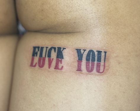 F U Love You back thigh Inner Thigh Tattoos Women, Inner Thigh Tattoo, Inner Thigh Tattoos, Pelvic Tattoos, Love Yourself Tattoo, Thigh Tattoos, Weird Tattoos, Thigh Tattoos Women, Women's Tattoo