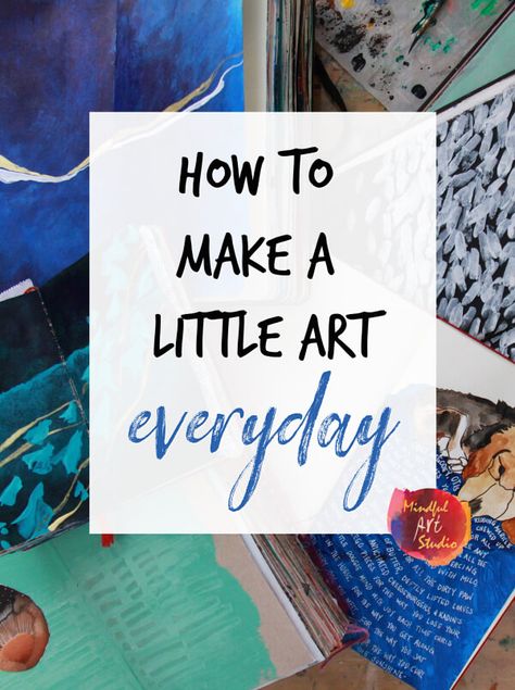 how to make a little art everyday, small art, small art ideas, inchie art, inchie paintings, make art daily, daily art ideas Daily Art Practice Ideas, Daily Creative Journal, Small Art Projects Ideas, Mixed Media Art Projects Ideas, How To Make Art, Beginner Art Ideas, Small Art Ideas, Small Art Studio Ideas, Art Challenge Ideas