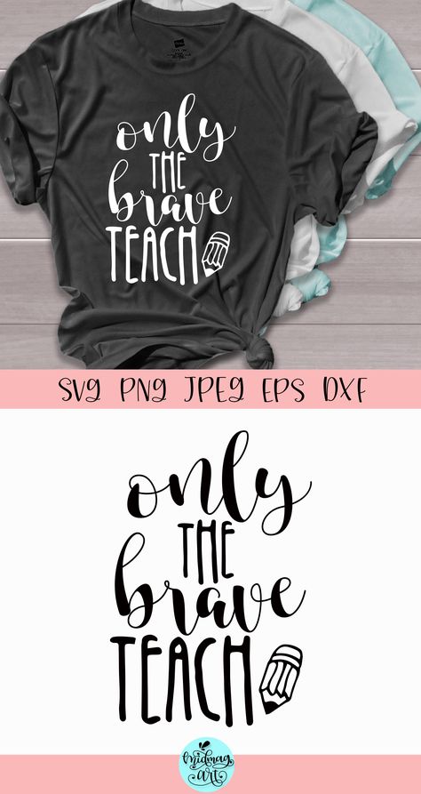 Teacher Cricut Shirts, Teacher Shirt Ideas, Teacher Shirts Svg, Cricut Teacher, Teacher Appreciation Quotes, Cricut Projects Easy, Only The Brave, Cricut Stencils, Teaching Shirts