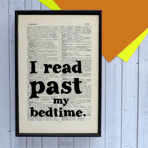 'I Read Past My Bedtime' Book Lover Quote Book Lover Quote, I Read Past My Bedtime, Book Wall Art, Book Page Art, Book Wall, Vintage Dictionary, Literary Gifts, Quotes For Book Lovers, Gifts For Bookworms