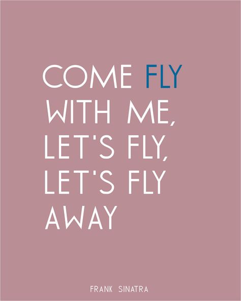 come fly<3 Love Frank Sinatra, Fly With Me, Come Fly With Me, Frank Sinatra, Song Quotes, Music Lyrics, Music Is Life, Travel Quotes, The Words