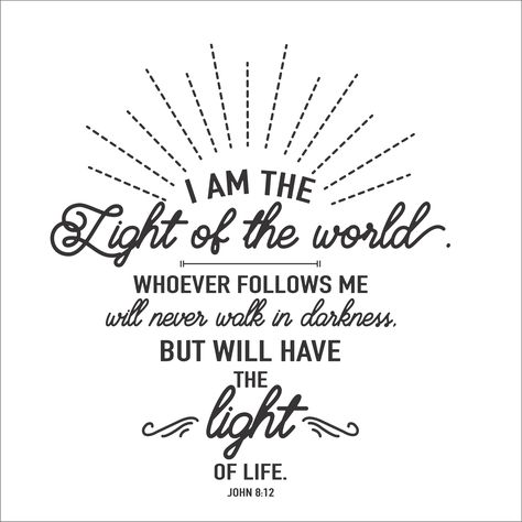 John 8:12 I Am The Light Of The World In This World Not Of This World, Light Of The World Art, I Am The Light, The Light Of The World, John 8:12, Not Of This World, I'm The Light Of The World, I Am The Light Of The World, John 8:12 Tattoo