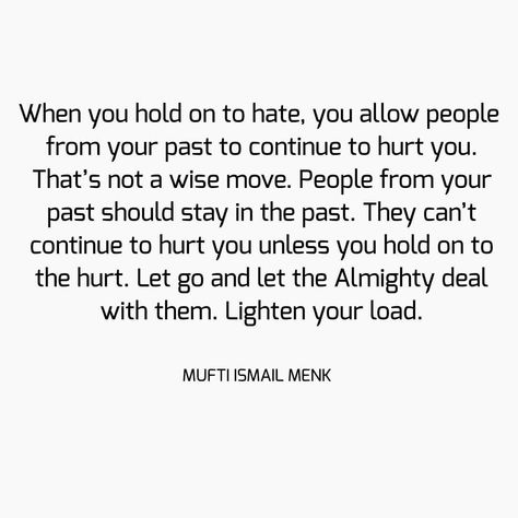 When you hold on to hate, you allow people from your past to continue to hurt you. That’s not a wise move. People from your past should… Hold On To Good People Quotes, The Past Quotes, Quotes People, Past Quotes, Mufti Menk, Blast From The Past, Just Amazing, Wise Words, Letting Go