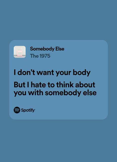 The 1975 | Somebody else | spotify The 1975 Lyrics Aesthetic, Somebody Else The 1975, Somebody Else Lyrics, 1975 Songs, Evie Core, The 1975 Somebody Else, The 1975 Songs, 1975 Lyrics, The 1975 Lyrics