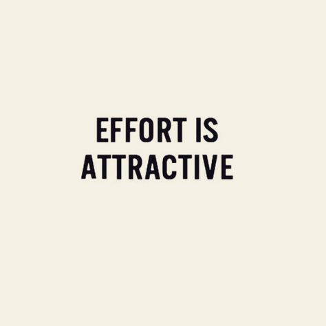 Effort is attractive Inspirational Sayings, Quotable Quotes, Fitness Quotes, Relationship Tips, Funny Things, The Words, Great Quotes, Beautiful Words, Inspire Me