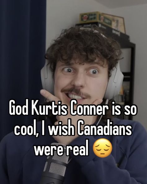 Kurtis Conner Quotes, Kurtis Conner Whisper, Youtuber Whispers, Youtube Whisper, Curtis Konner, Kurtis Connor, Dj Khalid, Commentary Youtubers, Kurtis Conner