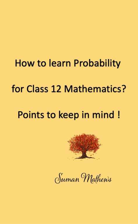 FAQ'S on how to learn Probability for Class 12? Probability Math, Conditional Probability, Class 12 Maths, 12th Maths, How To Study, Math Formulas, Class 12, Choice Questions, Math Tricks