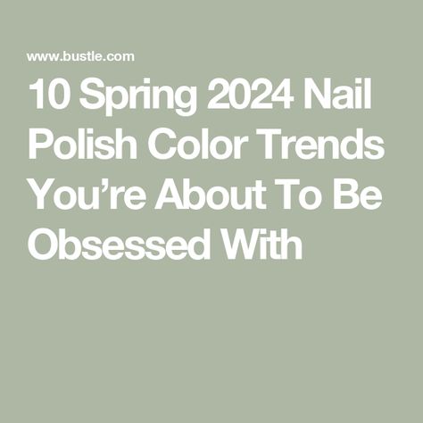 10 Spring 2024 Nail Polish Color Trends You’re About To Be Obsessed With Spring Nails Colors 2024, Nail Colors Spring 2024, Nail Colors For Spring 2024, 2024 Spring Nail Colors, April Nail Colors 2024, Trending Nail Colors 2024 Spring, Spring Nail Polish Colors 2024, Spring 2024 Nail Colors, Nail Colors Sept 2024