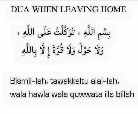 Dua when leaving home Dua For Leaving Home, Dua Leaving Home, Dua When Leaving Home, Dua Before Leaving Home, Dua Islamic, Quote Islam, Quranic Verses, Learn Arabic Alphabet, Muhammad Quotes