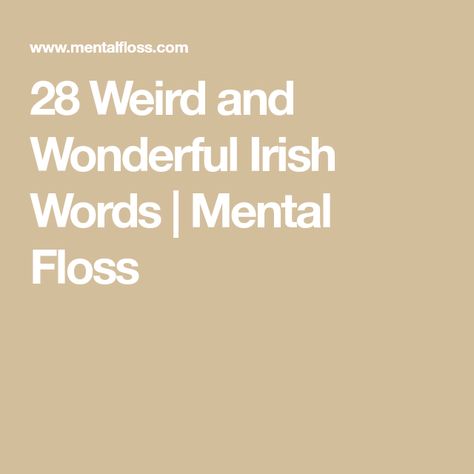 28 Weird and Wonderful Irish Words | Mental Floss Prefix Un, Irish Words, Ancient Languages, How To Pronounce, Perfect Word, Weird And Wonderful, Stick It Out, Wonder