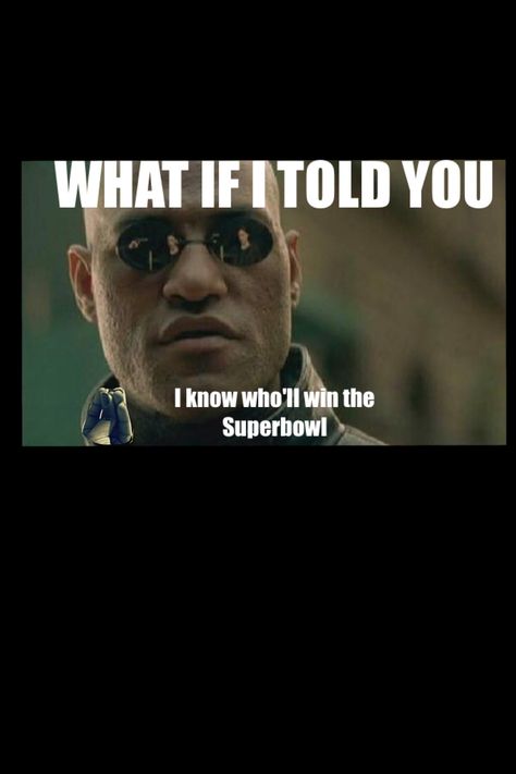 Superbowl humor meme what if i told you morpheus funny meme february Nothing Burns Like The Cold, Snow Meme, Superbowl Humor, Ice Elemental, Bad Boss, Super Bowl Sunday, Identity Inspiration, Entertaining Ideas, True Facts