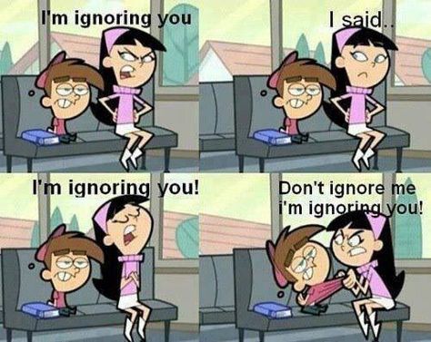 Stop ignoring me ignoring you!!!! Women Logic, Trixie Tang, Girl Logic, Timmy Turner, The Fairly Oddparents, Fairly Odd Parents, Odd Parents, Memes Br, Ignore Me