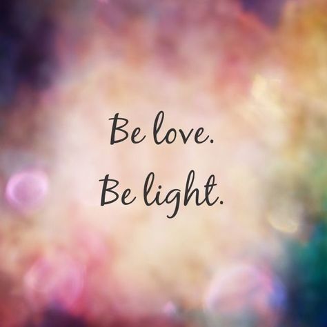 "Be Love. Be Light." Be Love, Inspirational Quotes Motivation, اقتباسات ملهمة, Love And Light, Positive Thoughts, Great Quotes, Spiritual Quotes, Mantra, Positive Affirmations