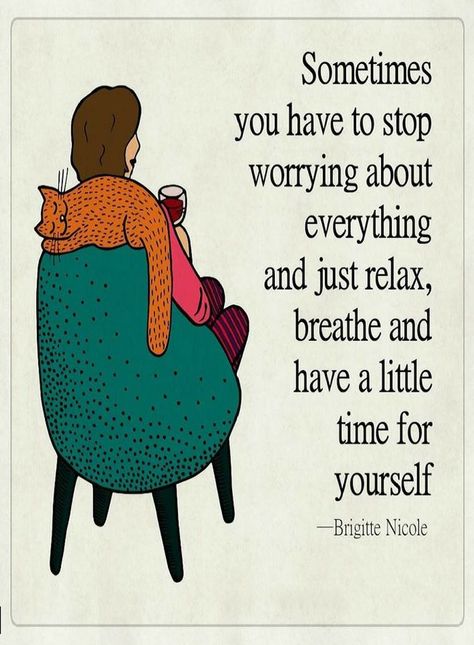 Quotes Sometimes you have to stop worrying about everything and just relax, breathe and have a little time for yourself. Relax Quotes, Time For Yourself, Stop Worrying, Yoga Quotes, True Feelings, Just Relax, Wise Quotes, Positive Thoughts, Great Quotes