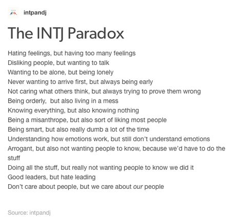 The INTJ paradox- not to say any of these are exclusive to my type, but I can certainly identify with everything on this list. Except being early. If I don't wanna get there first you better believe I'm late. Intj Confessions, Infp X Intj, Intj Personality Type, Intj Women, Intj T, Intj And Infj, Typewriter Series, Intj Intp, Intj Personality