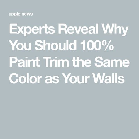 Experts Reveal Why You Should 100% Paint Trim the Same Color as Your Walls Walls Trim Same Color, Trim The Same Color As Walls, Snowbound Walls And Trim, Should You Paint Walls And Trim The Same Color, Trim Same Color As Wall Paint, Painting Walls And Trim Same Color, Painting Baseboards Same Color As Walls, Paint Trim Same Color As Walls, Paint Trim And Walls Same Color