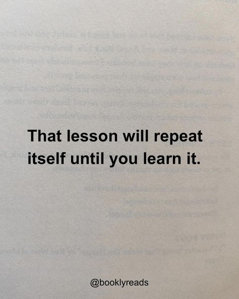 7 lessons most people take a lifetime to learn. These lessons often come with time and experience, but if you just understand them early in your life, you can make your life easier, more balanced and fulfilling. At what age did you learned these lessons? Which lesson you learned new out of these? Share this with your friends who needs to know these lessons. And follow @booklyreads for more life lessons, self-improvement and book recommendations. [life lessons] #lifelessons #lifelessonsle... Quote On Life Lessons, Lessons In Life Will Be Repeated Until They Are Learned, Same Lesson Until You Learn, You Were A Lesson Quotes, Wisdom About Life, Thanks For The Lessons Quote, Life Is A Lesson Quotes, Life Experiences Quotes, The Best Quotes Ever Life Lessons