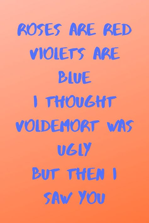 Funny Roast Poems, Roasts For People You Dont Like, Roasting Lines For Friends, Good Roasts To Say To People, Roast Ideas To Say, Rude Things To Say To People, Roasting People Jokes, Roast For People, Roses Are Red Violets Are Blue Roasts